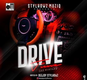 DJ MIX: Deejay Stylhowz - Drive Time Mixtape 2022