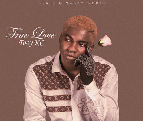 MUSIC: Tooy KC – True Love song 2022