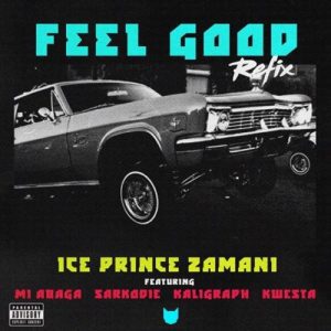 MUSIC: Ice Prince ft. M.I Abaga x Sarkodie x Khaligraph Jones x Kwesta – Feel Good (Remix)