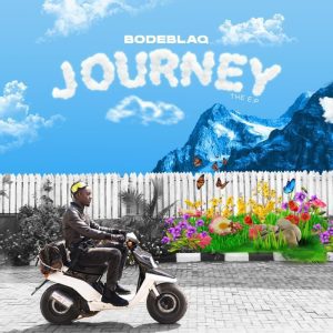 FULL EP: Bode Blaq – Journey EP