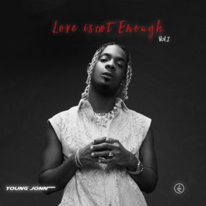 FULL EP: Young Jonn – Love Is Not Enough Vol. 2 