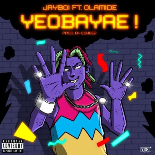 YBNL Present JayBoi – Yeobaye feat. Olamide