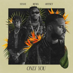 MUSIC: STANY Feat. Rema & Offset – Only You