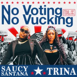 MUSIC: Trina & Saucy Santana Ft. BLK - No Voting No Vucking