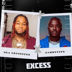 MUSIC: Ola Youngstar X Jamopyper – Excess