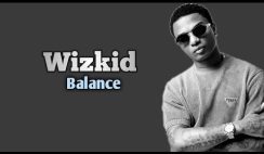 LYRICS: Wizkid – Balance Lyrics
