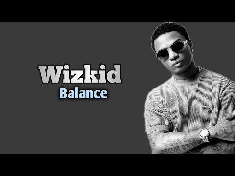 LYRICS: Wizkid – Balance Lyrics