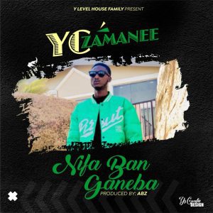 MUSIC: YC Zamanee - Nifa Ban Ganeba