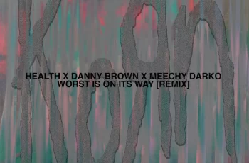 MUSIC: Korn Ft. Danny Brown X Meechy Darko & Health – Worst Is On Its Way (Remix)