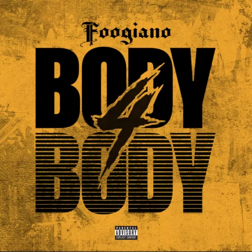 MUSIC: Foogiano - Body 4 Body