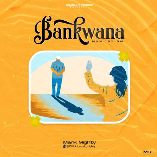 MUSIC: Mark Mighty - Bankwana