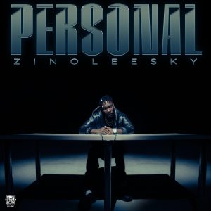 MUSIC: Zinoleesky - Personal Mp3 Download