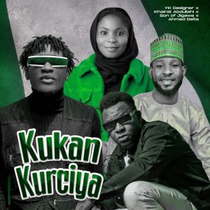 MUSIC: YK Designer - Kukan Kurciya ft. Son of Jigawa, Hairat Abdullahi, Ahmed Delta
