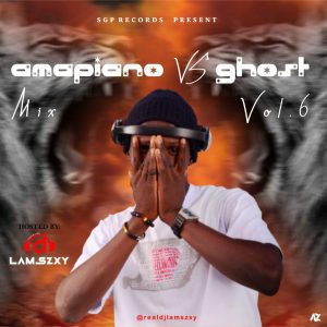DJ MIX: DJ LaMszXy - Amapiano Vs Ghost Mix Vol.6