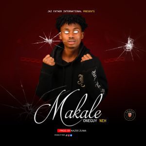 MUSIC: One Guy Neh - Makale (Prod. By Nazee Zuma)