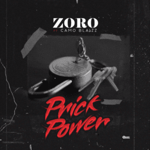 MUSIC: Zoro Ft. Camo Blaizz – Prick Power 