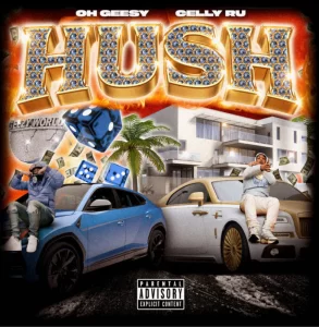 MUSIC: Celly Ru Feat. OhGeesy - Hush 