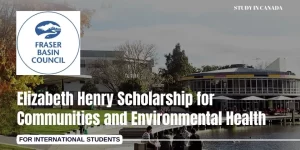 STUDY IN CANADA: UBC 2023 Elizabeth Henry Scholarship for Communities & Environmental Health