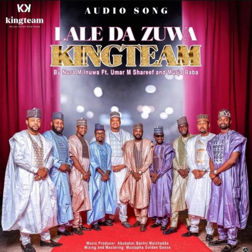 MUSIC: Nura M Inuwa Ft. Umar M. Shareef & Murja Baba - Lale Da Zuwa KINGTEAM