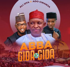 MUSIC: Ali Jita Ft. Ado Gwanja - Abba Gida Gida 2023 Download