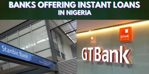 2023 List Of Banks That Give Loans Instantly In Nigeria