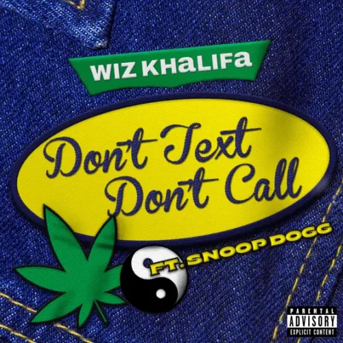 LYRICS: Wiz Khalifa & Snoop Dogg – Don’t Text Don’t Call Lyrics