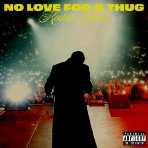 LYRICS: Kodak Black – No Love For A Thug Lyrics