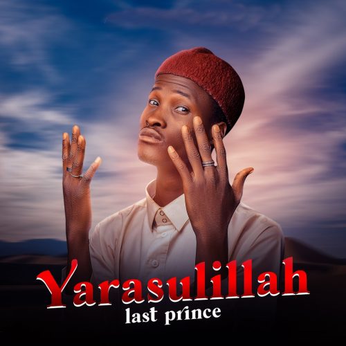 MUSIC: Last Prince – Yarasulillah