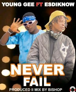 MUSIC: Young Gee ft Esdiknow - Never Fall