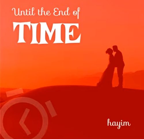 MUSIC: Hayim - Until the End of Time