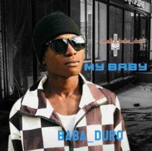 MUSIC: Baba Duro - My Baby