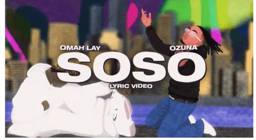 LYRICS: Omah Lay Ft Ozuna – Soso Lyrics