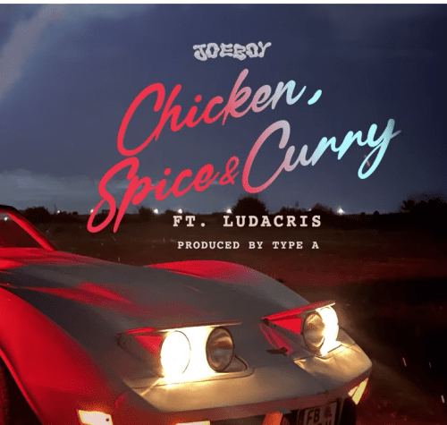 LYRICS: Joeboy ft. Ludacris – Chicken, Spice & Curry Lyrics