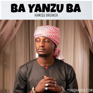 MUSIC: Hamisu Breaker - Ba Yanzu Ba 2023 Download Audio
