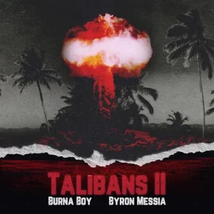 Burna Boy Teams Up With Byron Messia For “Talibans II”