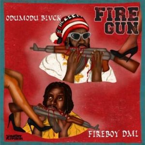 ODUMODUBLVCK Drops New Song FIREGUN feat. Fireboy DML