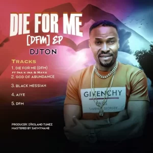 MUSIC: DjTon – Die For Me (DFM)