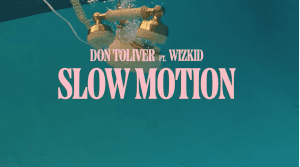LYRICS: Don Toliver FT WizKid – Slow Motion Lyrics
