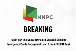 Afreximbank Provides $3 Billion Loan to NNPC to Support Naira