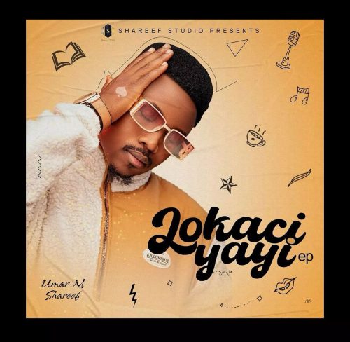 FULL EP: Umar M Shareef - Lokaci Yayi Full Album 2023 Download